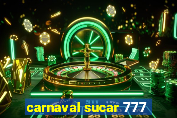 carnaval sucar 777